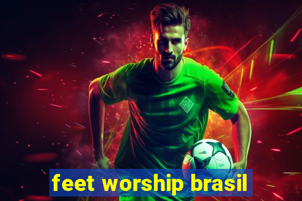 feet worship brasil